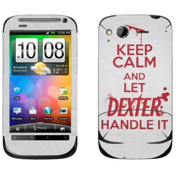   «Keep Calm and let Dexter handle it»   HTC Desire S