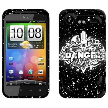   « You are the Danger»   HTC Incredible S