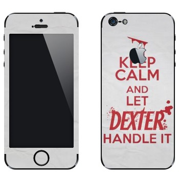   «Keep Calm and let Dexter handle it»   Apple iPhone 5