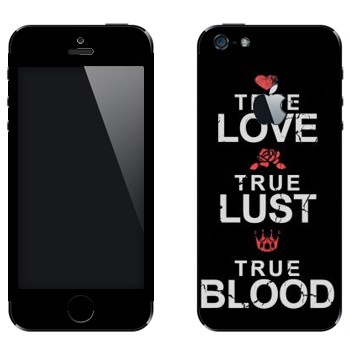   «True Love - True Lust - True Blood»   Apple iPhone 5