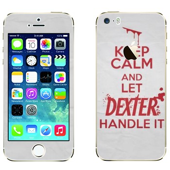   «Keep Calm and let Dexter handle it»   Apple iPhone 5S