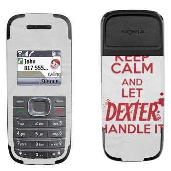   «Keep Calm and let Dexter handle it»   Nokia 1200, 1208