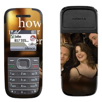   « How I Met Your Mother»   Nokia 1200, 1208
