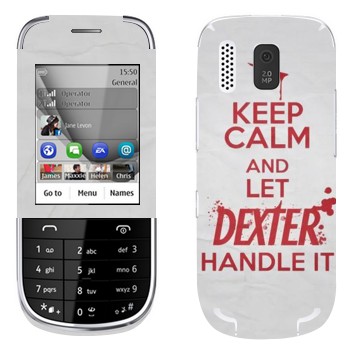   «Keep Calm and let Dexter handle it»   Nokia 202 Asha