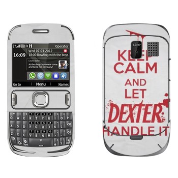   «Keep Calm and let Dexter handle it»   Nokia 302 Asha