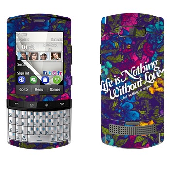   « Life is nothing without Love  »   Nokia 303 Asha