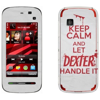   «Keep Calm and let Dexter handle it»   Nokia 5228