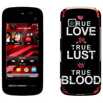   «True Love - True Lust - True Blood»   Nokia 5230