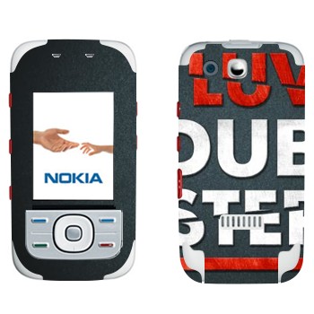   «I love Dubstep»   Nokia 5300 XpressMusic