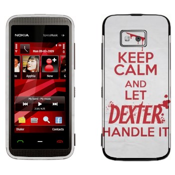   «Keep Calm and let Dexter handle it»   Nokia 5530