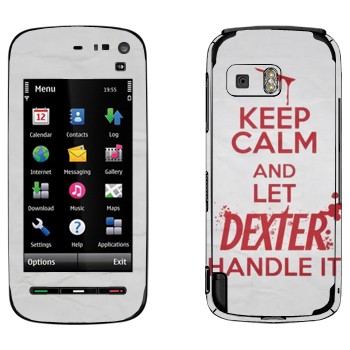  «Keep Calm and let Dexter handle it»   Nokia 5800