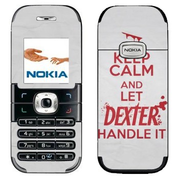   «Keep Calm and let Dexter handle it»   Nokia 6030