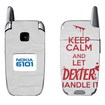   «Keep Calm and let Dexter handle it»   Nokia 6101, 6103