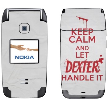  «Keep Calm and let Dexter handle it»   Nokia 6125