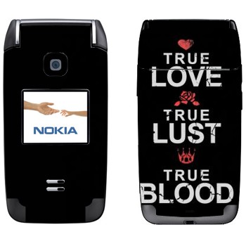   «True Love - True Lust - True Blood»   Nokia 6125