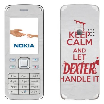   «Keep Calm and let Dexter handle it»   Nokia 6300