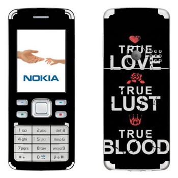   «True Love - True Lust - True Blood»   Nokia 6300