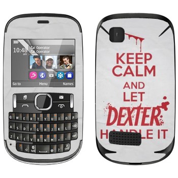   «Keep Calm and let Dexter handle it»   Nokia Asha 200
