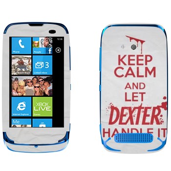   «Keep Calm and let Dexter handle it»   Nokia Lumia 610