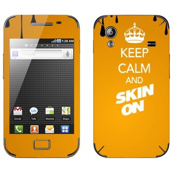   «Keep calm and Skinon»   Samsung Galaxy Ace
