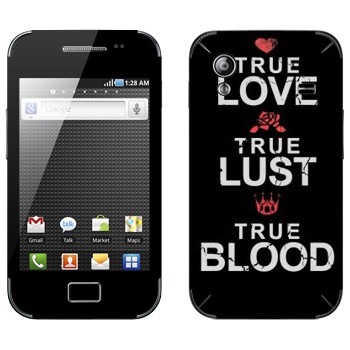   «True Love - True Lust - True Blood»   Samsung Galaxy Ace