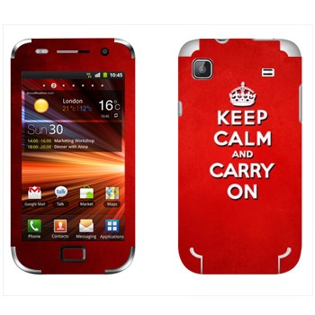   «Keep calm and carry on - »   Samsung Galaxy S Plus