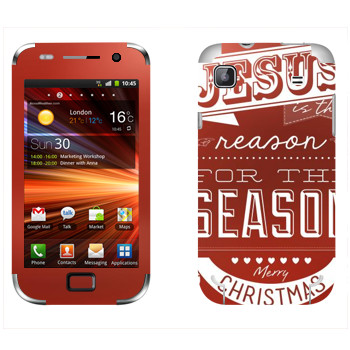   «Jesus is the reason for the season»   Samsung Galaxy S Plus