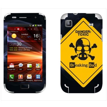   «Danger: Toxic -   »   Samsung Galaxy S Plus