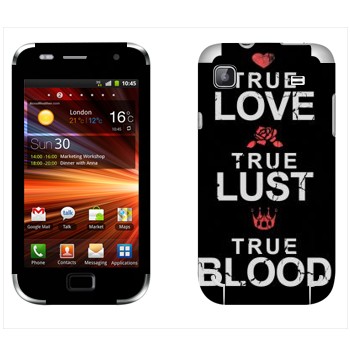   «True Love - True Lust - True Blood»   Samsung Galaxy S Plus