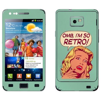   «OMG I'm So retro»   Samsung Galaxy S2