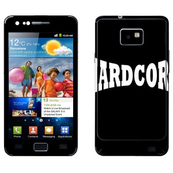  «Hardcore»   Samsung Galaxy S2