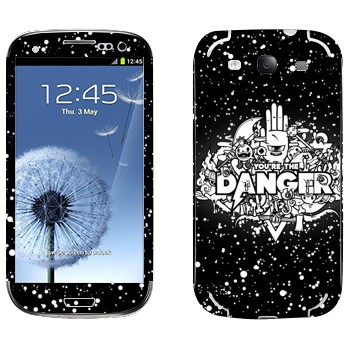   « You are the Danger»   Samsung Galaxy S3