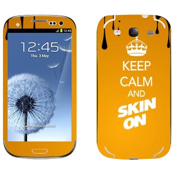   «Keep calm and Skinon»   Samsung Galaxy S3