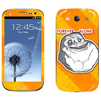   «Forever alone»   Samsung Galaxy S3