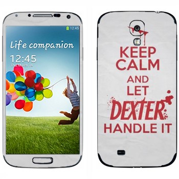   «Keep Calm and let Dexter handle it»   Samsung Galaxy S4