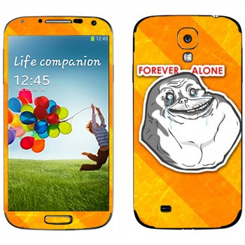   «Forever alone»   Samsung Galaxy S4