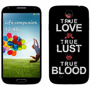   «True Love - True Lust - True Blood»   Samsung Galaxy S4